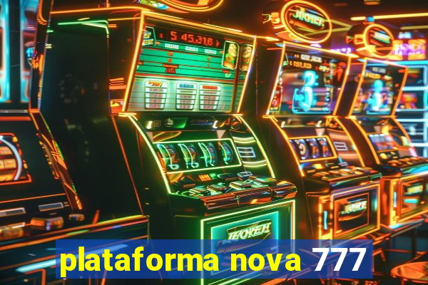 plataforma nova 777